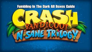 Crash Bandicoot  Fumbling In The Dark All Boxes Guide [upl. by Nored236]