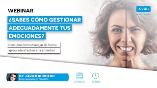 ¿Sabes cómo gestionar adecuadamente tus emociones con Dr Javier Quintero  Webinar [upl. by Markson]