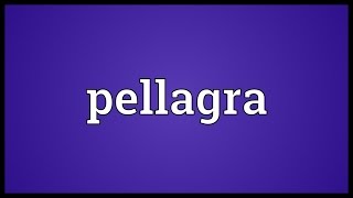 Pellagra Meaning [upl. by Attey]