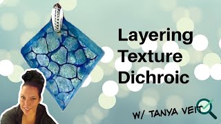 Layering Textured Dichroic Fused Glass Jewelry Using Unconventional Methods [upl. by Ttevy196]