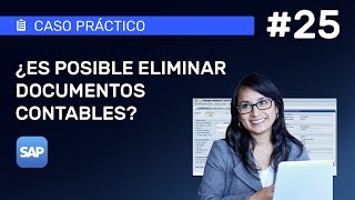 Episodio 25 ¿Es posible eliminar documentos contables en SAP [upl. by Clotilde]