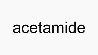 How to pronounce acetamide [upl. by Dazhehs]