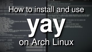 How to install and use yay The best AUR helper for Arch Linux [upl. by Llehcnom893]