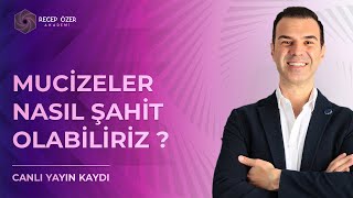 MUCİZELERE NASIL ŞAHİT OLABİLİRİZ [upl. by Akimahs]