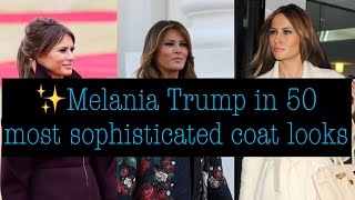 ✨Melania Trump in 50 most sophisticated coat styles ✨The Elegant Academy ✨elegant [upl. by Yedrahs]