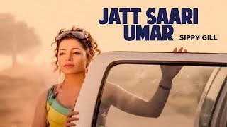 quotJatt Saari Umar Full Song Sippy Gillquot  Jatt Kuwara [upl. by Gianna539]