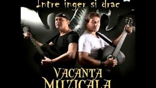 Vacanta Muzicala  Intre inger si drac [upl. by Anivla990]