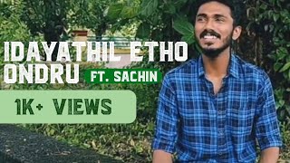 Idhayathai Yedho Ondru Cover  Yennai Arindal  Sachin B [upl. by Mellar]