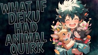 What If Deku Had Animal Quirks  Part 2 [upl. by Julianna]