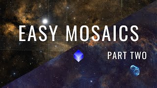 EASY MOSAICS  Part Two Pixinsight Processing MADE EASY [upl. by Annaert]