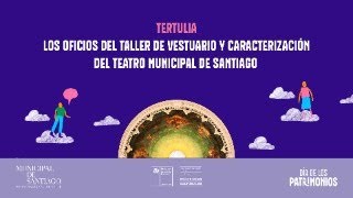 Tertulia Los oficios del Taller de Vestuario y Caracterización del Municipal de Santiago [upl. by Suoivatnom247]