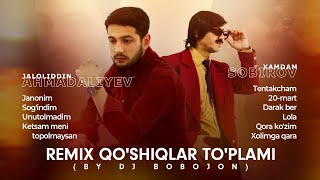 Xamdam Sobirov va Jaloliddin Ahmadaliyev  Remix qoshiqlar toplami by Dj Bobojon [upl. by Aicert]