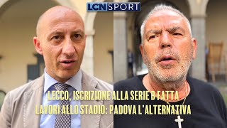 Il Lecco va dal sindaco con la Serie B Di Nunno «Iscrizione ok» si giocherà a Padova [upl. by Arlette16]