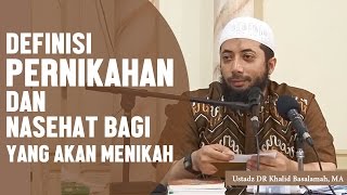 Definisi pernikahan dan nasehat bagi yang akan menikah Ustadz DR Khalid Basalamah MA [upl. by Guerra210]