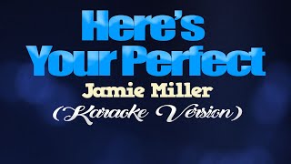 HERES YOUR PERFECT  Jamie Miller KARAOKE VERSION [upl. by Karol165]