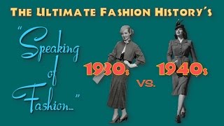 SPEAKING of FASHION The 1930s vs The 1940s [upl. by Annadal423]