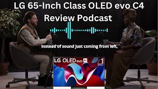 LG 65 OLED evo C4 Review The ULTIMATE Smart TV for Home Entertainment  Podcast [upl. by Nivla660]