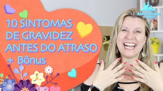 10 SINTOMAS DE GRAVIDEZ ANTES DO ATRASO MENSTRUAL  Sinais de Gravidez nos primeiros dias [upl. by Eseilana]