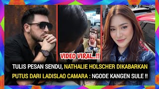 TULIS PESAN SENDU NATHALIE HOLSCHER DIKABARKAN PUTUS DARI LADISLAO CAMARA  NGODE KANGEN SULE [upl. by Acinahs875]