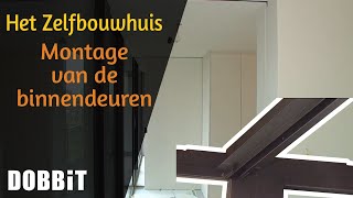 Het Zelfbouwhuis  Montage van de binnendeuren deel 01 [upl. by Nhguavaj91]