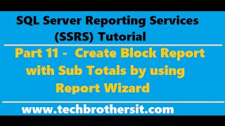 SSRS Tutorial 11  Create Block Report with Sub Totals by using Report Wizard [upl. by Kayne268]