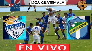 UN EMPATE QUE COMPLICA LA CLASIFICACION DE COBAN IMPERIAL LUEGO DEL 1 A 1 CON COMUNICACIONES [upl. by Nohsad]