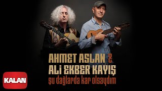 Ahmet Aslan amp Ali Ekber Kayış Duo  Şu Dağlarda Kar Olsaydım I Single ©2020 Kalan Müzik [upl. by Idnar367]