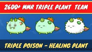 2600 TRIPLE HEALING POISON PLANT HIGH MMR AXIE TEAM [upl. by Aivart736]