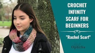 how to crochet INFINITY SCARF FOR BEGINNERS  Rachel Scarf  Ophelia Talks Crochet [upl. by Lesko281]