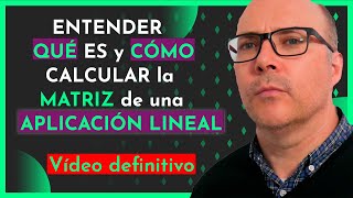 Entender QUÉ ES y CÓMO se CALCULA la MATRIZ de una TRANSFORMACIÓN LINEAL aplicaciones lineales [upl. by Idnal]