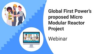 Webinar Global First Power’s proposed Micro Modular Reactor Project [upl. by Lindsey]