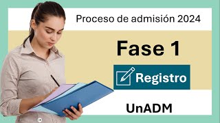 Proceso de admisión Fase 1 REGISTRO UNADM paso a paso comentarios y tips 2024 [upl. by Sollie21]