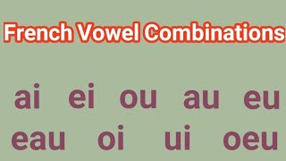 French Pronunciation French vowel combinations [upl. by Gnik]