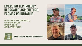 Emerging Technology in Organic Agriculture Farmer Roundtable  Part 1 with Chris Wilson [upl. by Allehc]