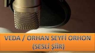 VEDA  ORHAN SEYFİ ORHON SESLİ ŞİİR [upl. by Lorollas]