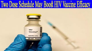 Two Dose Schedule May Boost HIV Vaccine Efficacy [upl. by Faber]