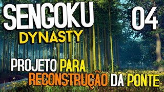 Projeto para Reconstrução da Ponte  Sengoku Dynasty Gameplay PC PT BR  PART 4 [upl. by Cooke]