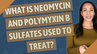 What is neomycin and polymyxin B sulfates used to treat [upl. by Mckenna]