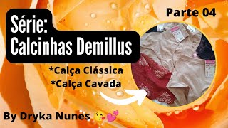 Série Calcinhas Demillus  Parte 04 By Dryka Nunes 😘💕 [upl. by Morey]