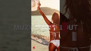 Relaksacyjne Rytmy  Muzyka Chillout  EKSTAZA [upl. by Ahsiek202]