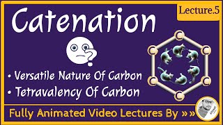 What is Catenation  Versatile nature of Carbon  Tetravalency  Lecture 5 Carbon and its compounds [upl. by Longawa]