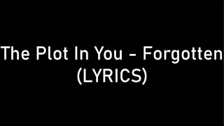 The Plot In You  Forgotten LYRICS [upl. by Holland]