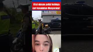 Oknum Polisi Sedang Mencari Kesalahan Masyarakat tranding feedshorts [upl. by Edyaw]