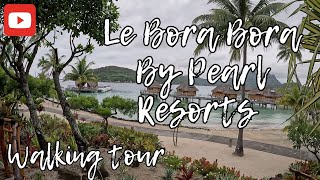 Le Bora Bora by Pearl Resort Full Tour [upl. by Vaientina]