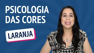 PSICOLOGIA E SIGNIFICADO DA COR LARANJA [upl. by Ridglee]