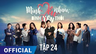 Mình Yêu Nhau Bình Yên Thôi Tập 24  Phim truyền hình VTV3 hay nhất 2024  Full HD  SK Pictures [upl. by Joseph]