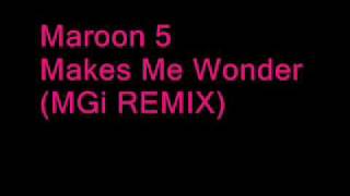 Maroon 5  Makes Me Wonder MGi REMIX [upl. by Tuttle]