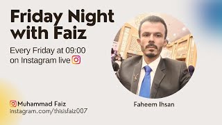 Friday Night with Faiz  Faheem Ihsan  Episode  03  Muhammad Faiz Shah [upl. by Nnagrom350]