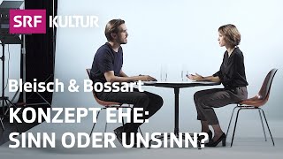 Warum heiraten – Über den Sinn der Ehe  Philosophie  Bleisch amp Bossart  SRF Kultur [upl. by Eineg]