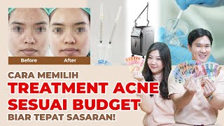 CARA MEMILIH TREATMENT ACNE SESUAI BUDGET BIAR TEPAT SASARAN [upl. by Afrikah]